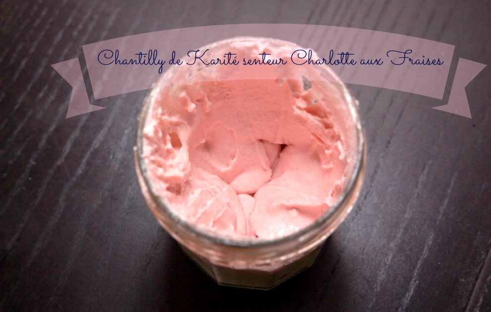 Chantilly de Karité senteur Charlotte aux fraises – Cha'Perchée