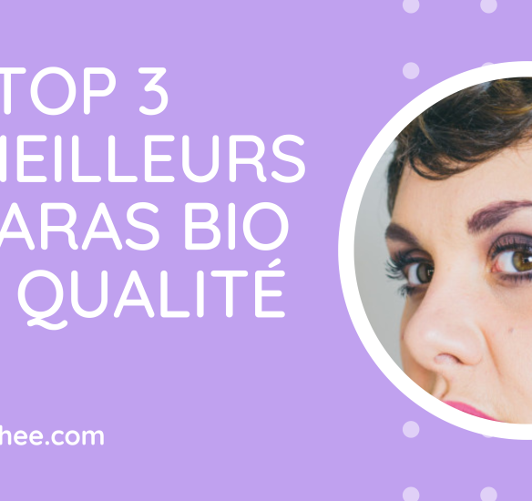 Mon top 3 des meilleurs mascaras bio et de qualité